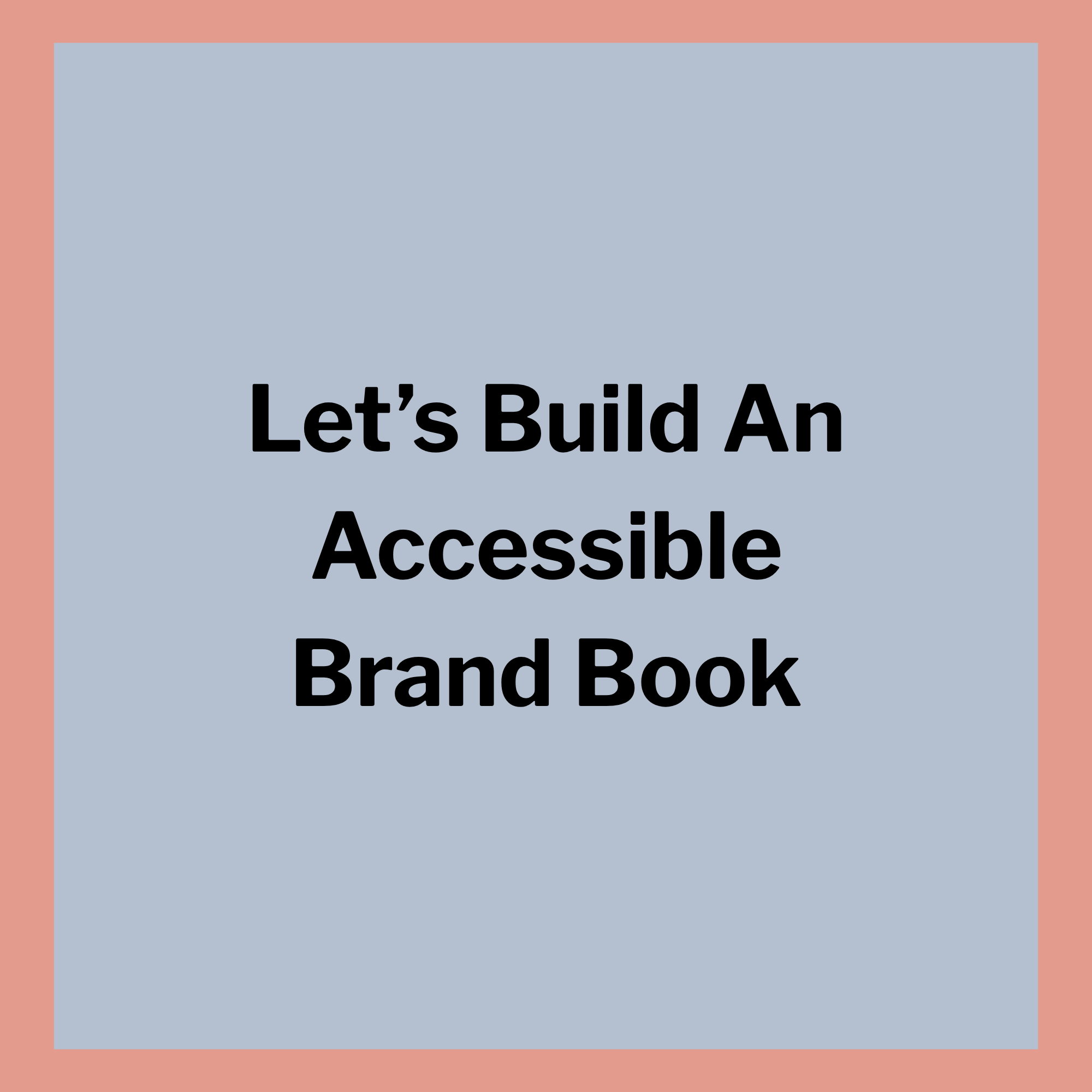 Let’s Make An Accessible Brand Book