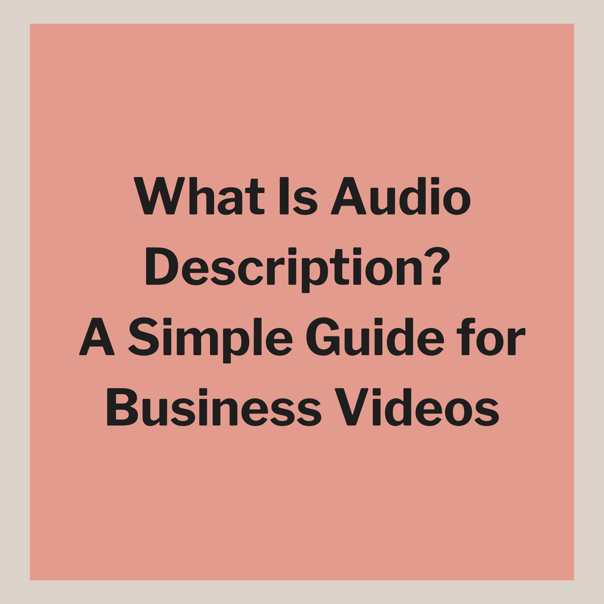 What Is Audio Description? A Simple Guide for Business Videos
