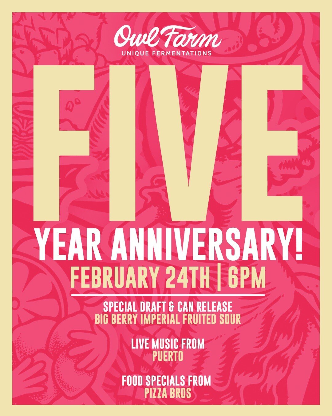 WE ARE TURNING 5!

We are really looking forward to this Friday 2/24 to celebrate 5 years of Owl Farm! We can't thank everyone enough for the support over the years and we would love to celebrate with everyone! 

Please join us for an amazing night f