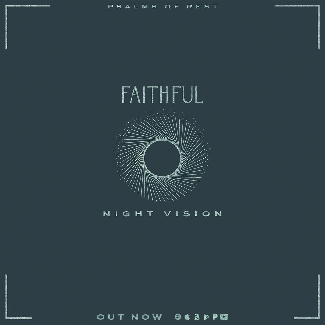 FAITHFUL introduces &ldquo;Night Vision,&rdquo; the third single off their upcoming Psalm-inspired album. The song was written from Psalm 74, focusing on the poetic notion stating that both the day and night belong to God, as well as the sentiment th