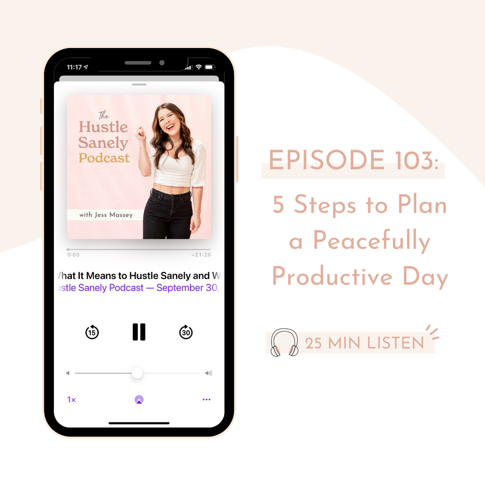 How to Plan a (Peacefully) Productive Day — Hustle Sanely® by Jess Massey