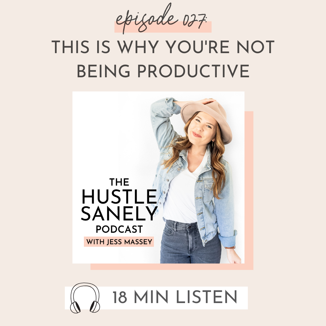 Why You're Struggling To Be Productive — Hustle Sanely® by Jess Massey