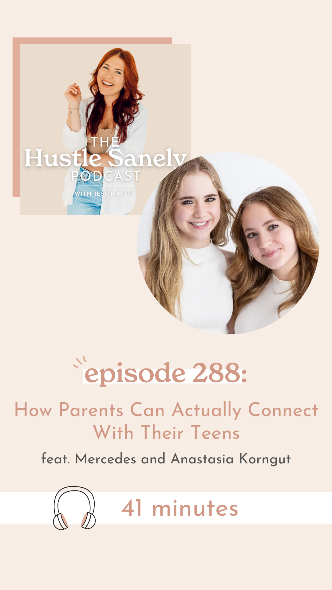 288: How Parents Can Actually Connect With Their Teens feat. Mercedes and Anastasia Korngut