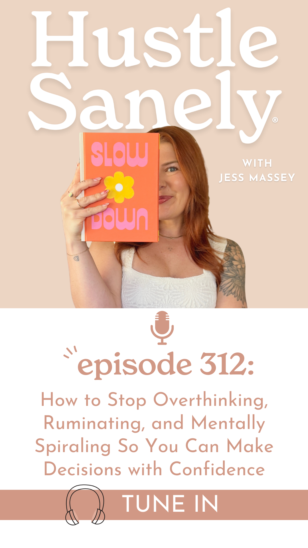 312: How to Stop Overthinking, Ruminating, and Mentally Spiraling So You Can Make Decisions with Confidence
