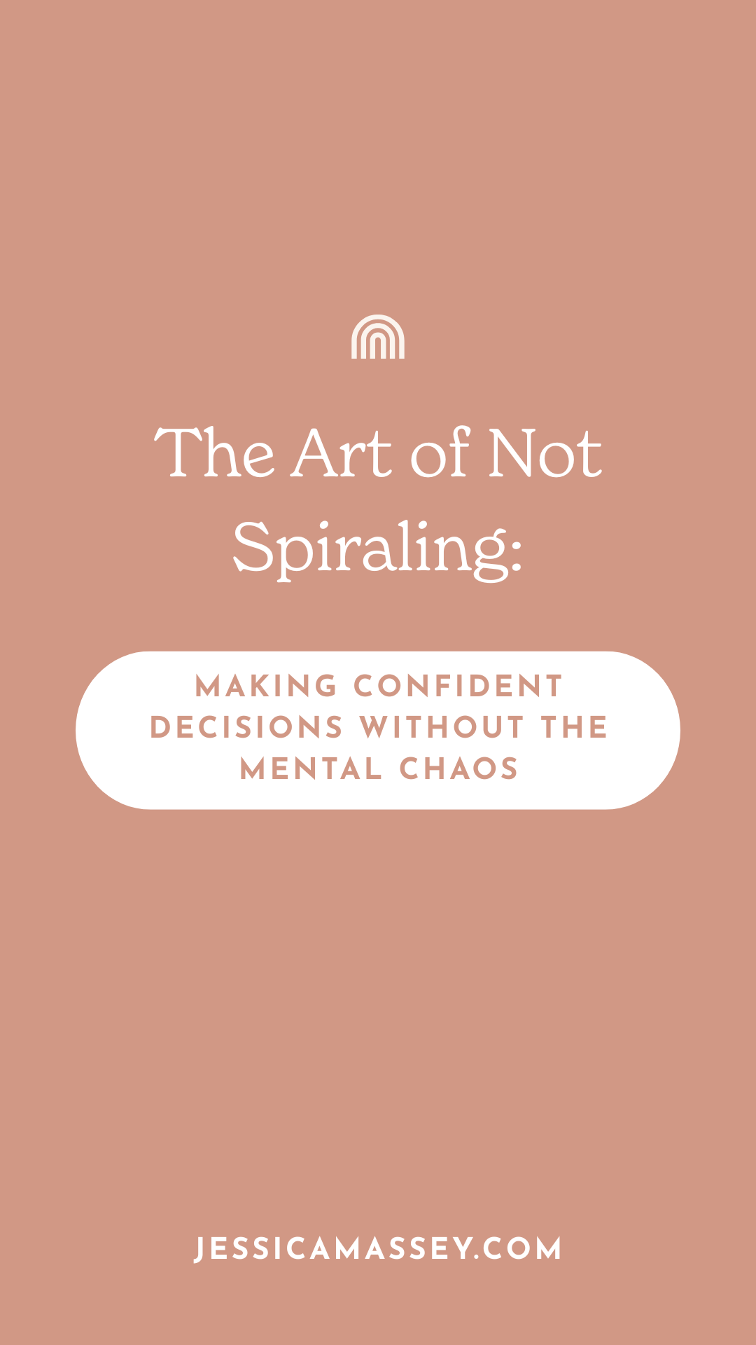 The Art of Not Spiraling: Making Confident Decisions Without the Mental Chaos
