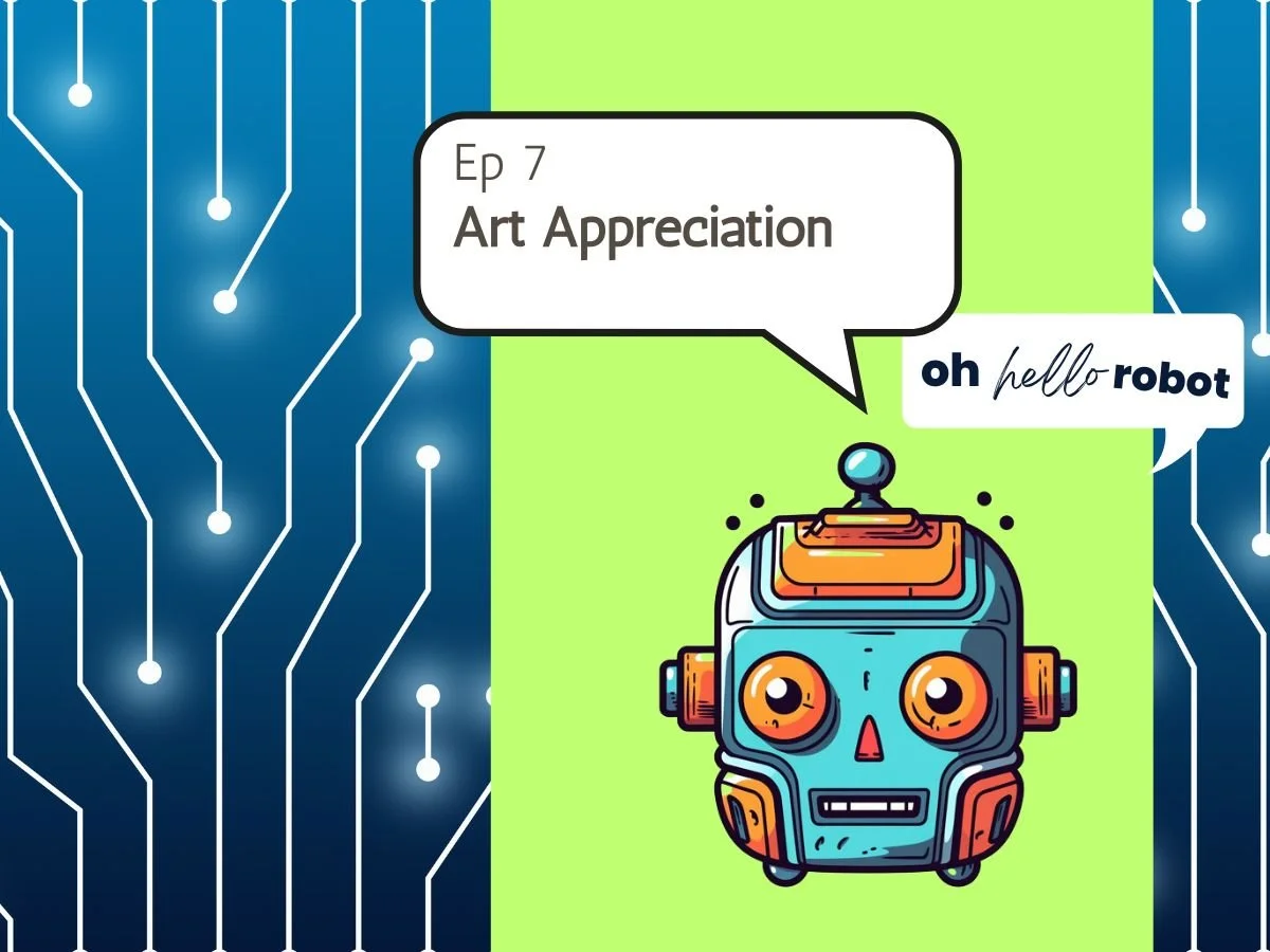 Oh Hello Robot Episode 7 - Art Appreciation