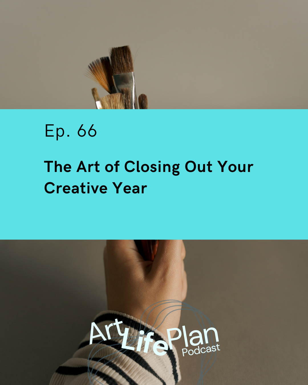 Ep. 66 - The Art of Closing Out Your Creative Year