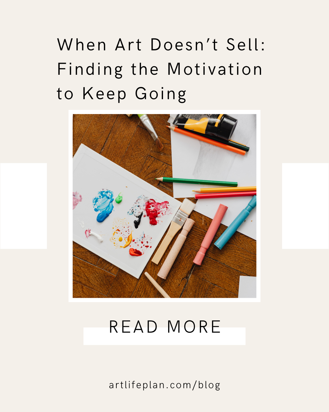 When Art Doesn’t Sell: Finding the Motivation to Keep Going