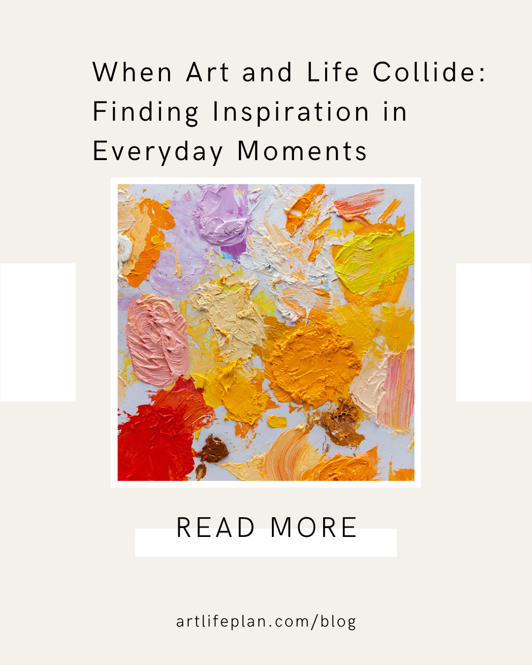 When Art and Life Collide: Finding Inspiration in Everyday Moments