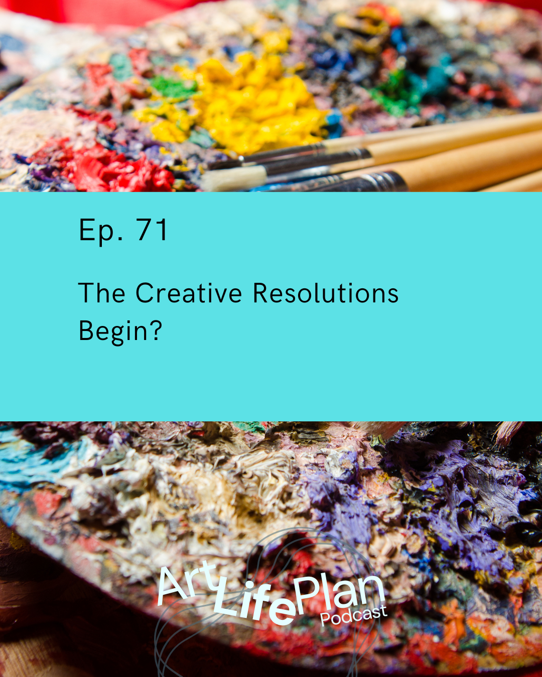 Ep. 71 - The Creative Resolutions Begin?
