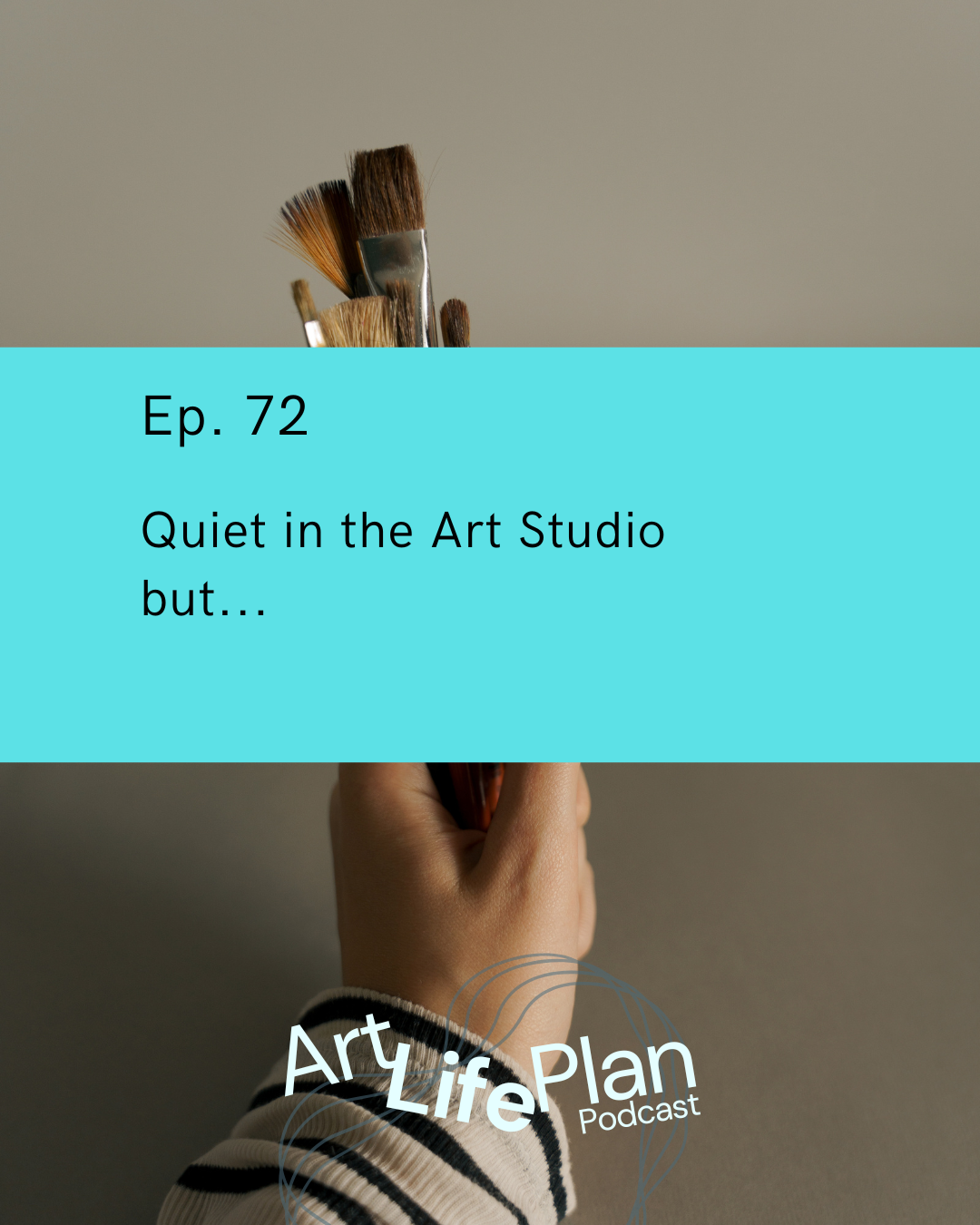 Ep. 72 - Quiet in the Art Studio but... 