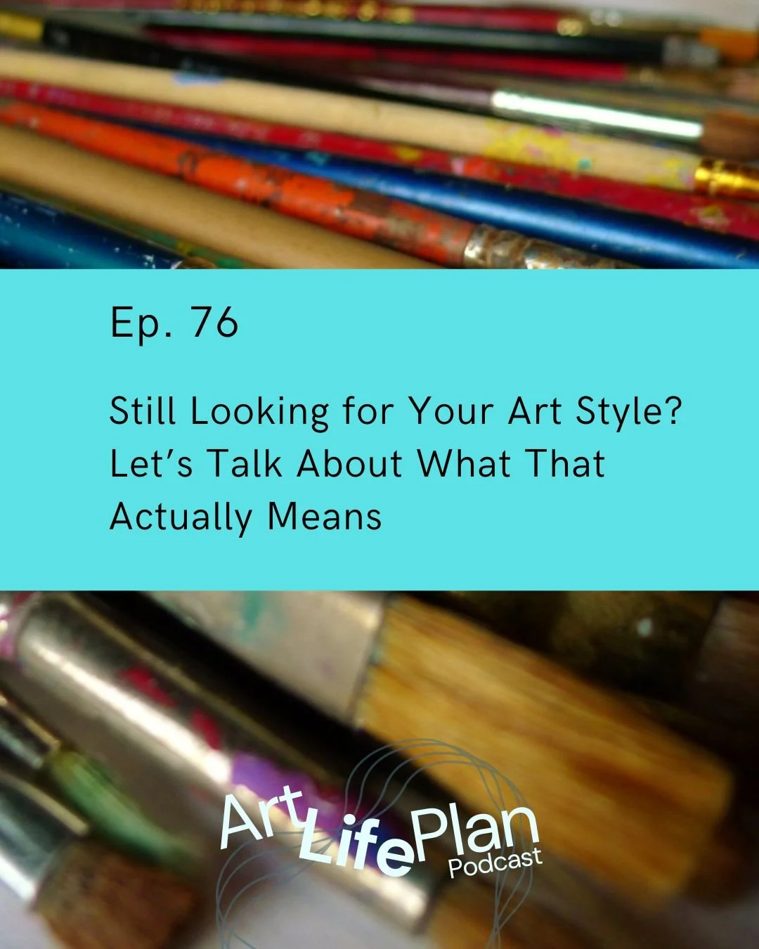 Ep. 76 - Still Looking for Your Art Style? Let’s Talk About What That Actually Means