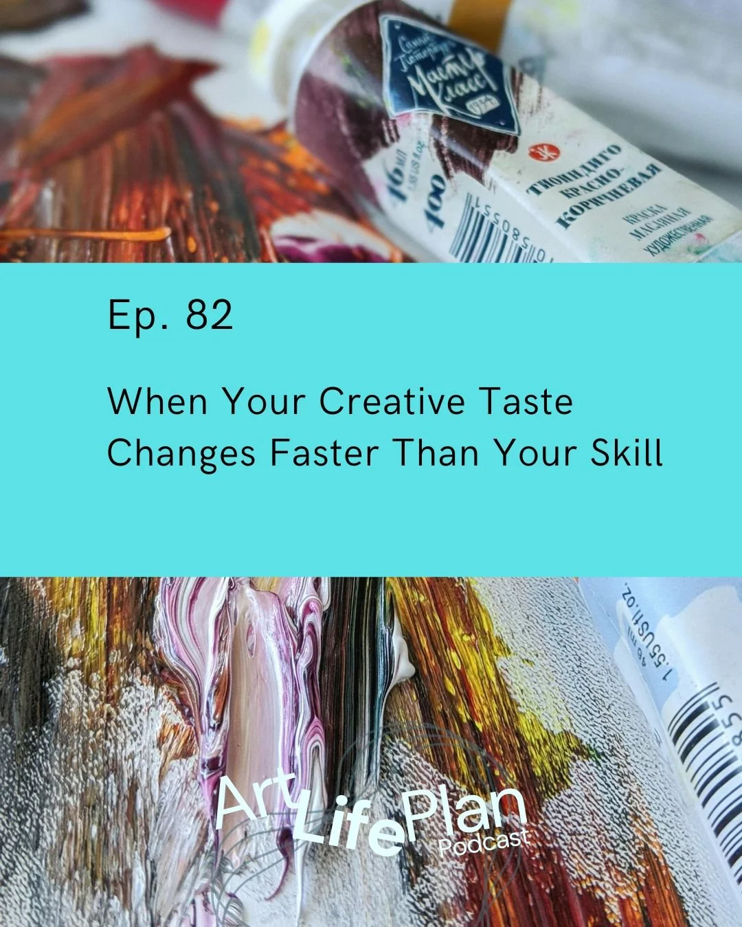 Ep. 82 - When Your Creative Taste Changes Faster Than Your Skill