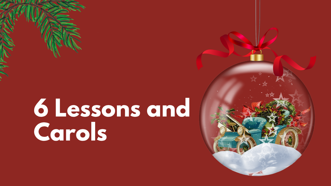 6 Lessons and Carols 