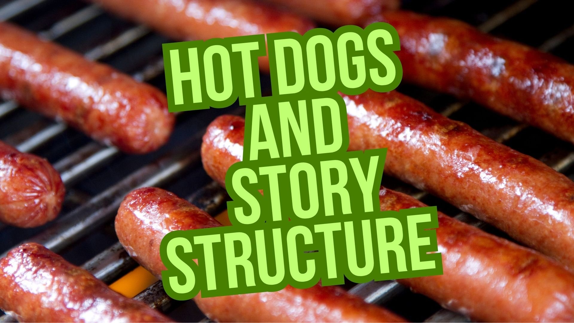 Hot dogs and story structure