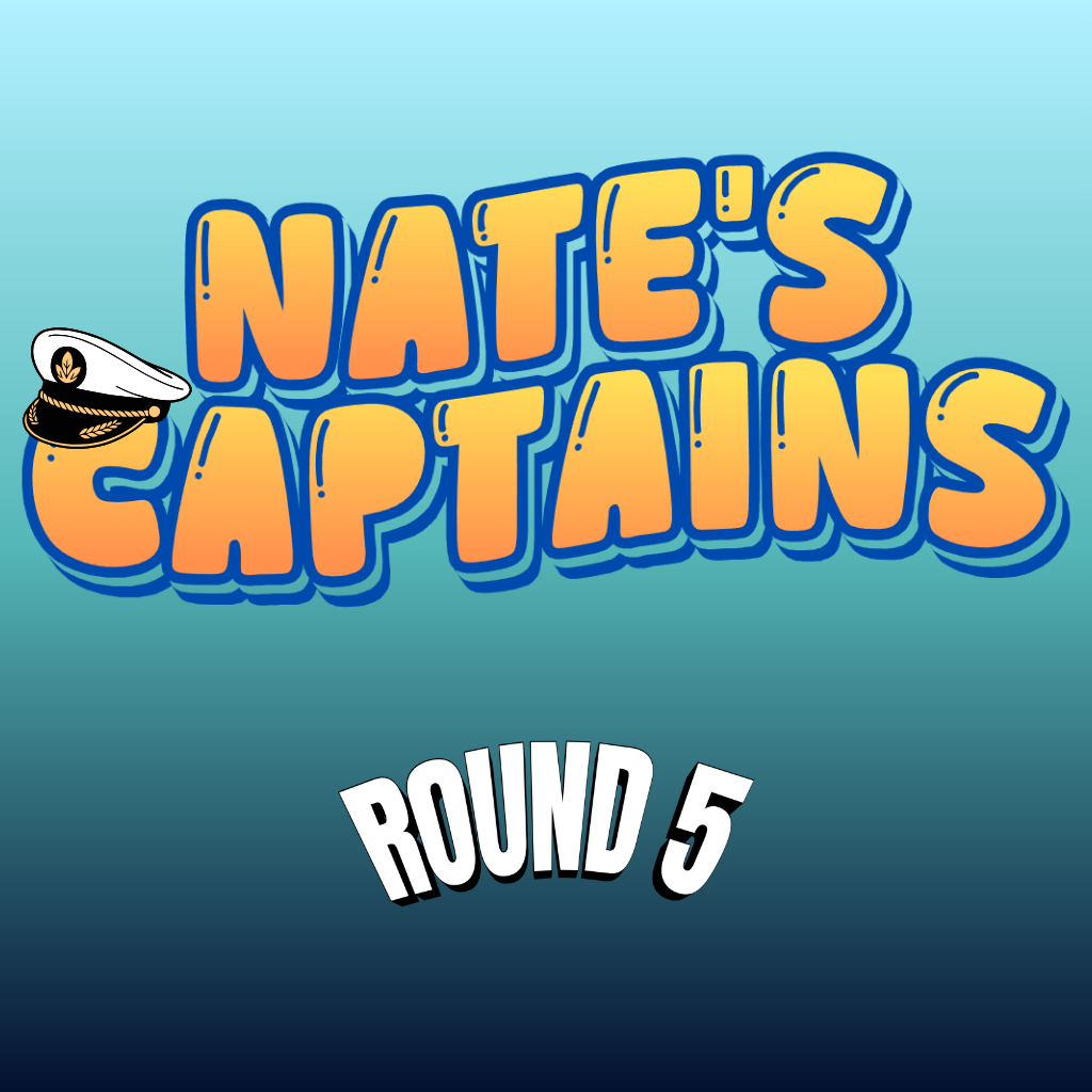 NATE’S CAPTAINS - Round 5