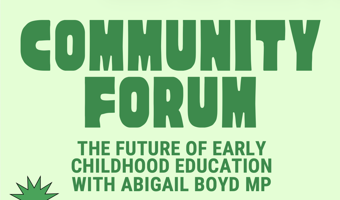 Community Forum - The future of early childhood education with Abigail Boyd MP