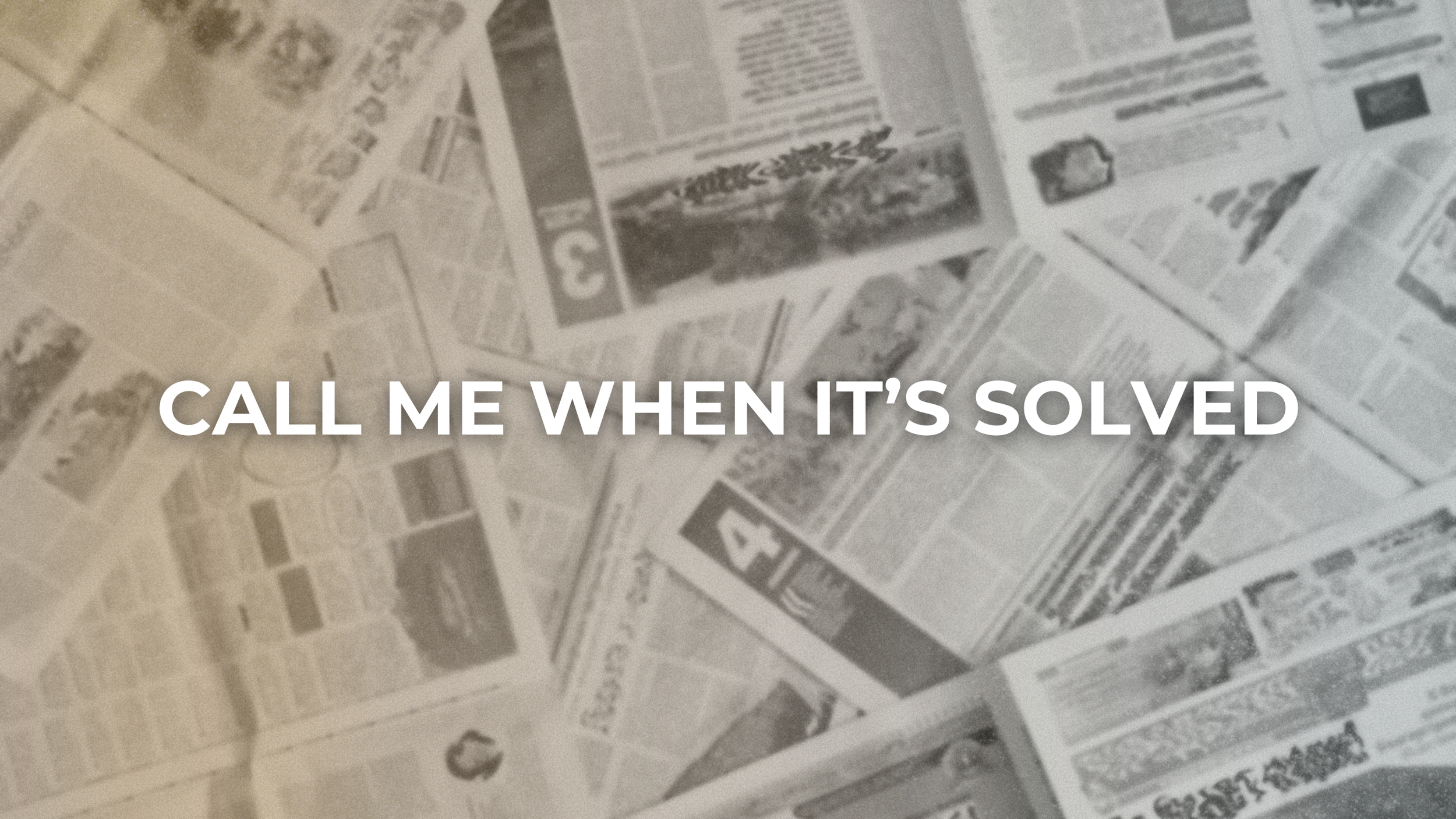 27. Call Me When It’s Solved