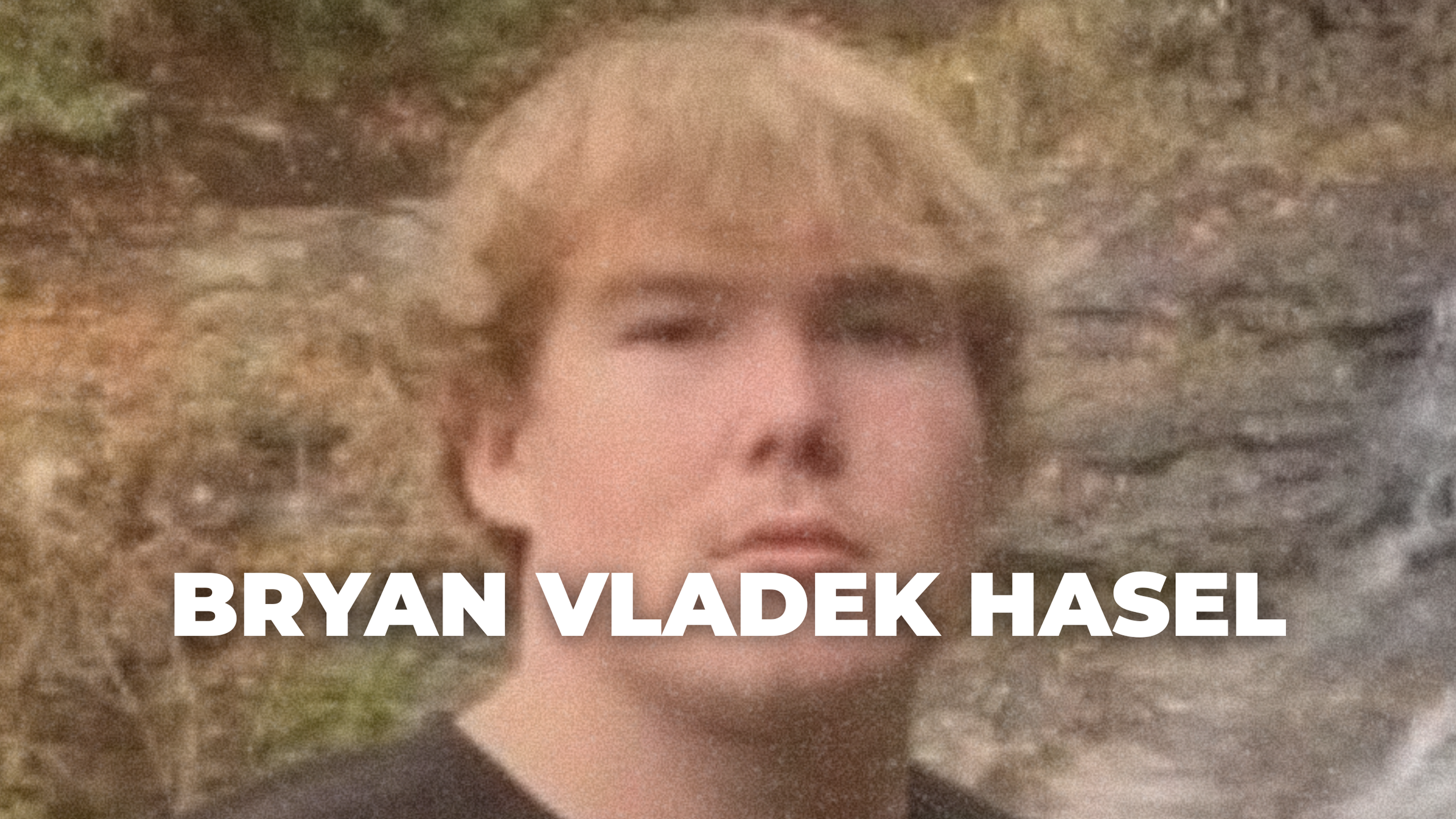 BRYAN VLADEK HASEL