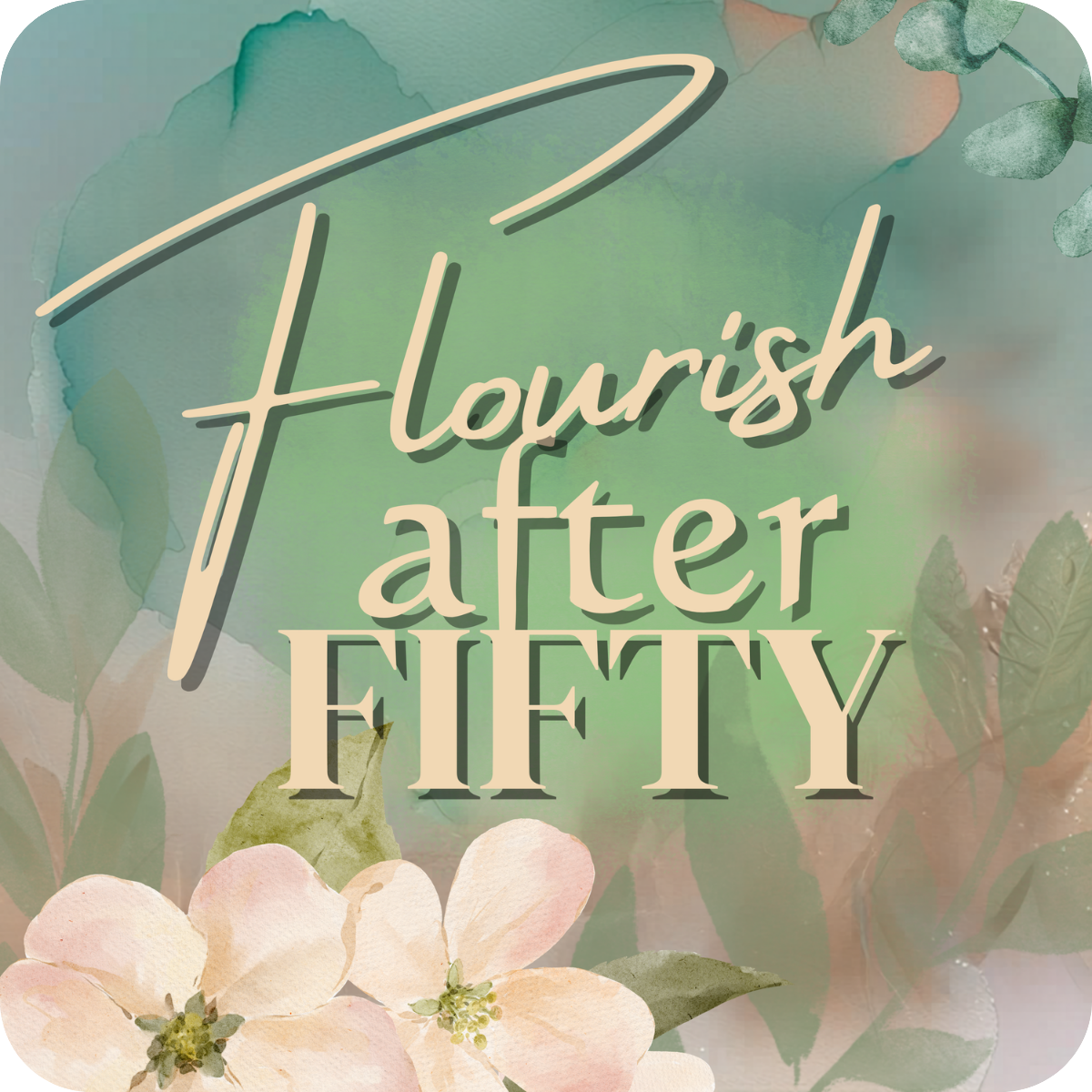 Original Flourish After Fifty podcast cover artwork for host Sue West.