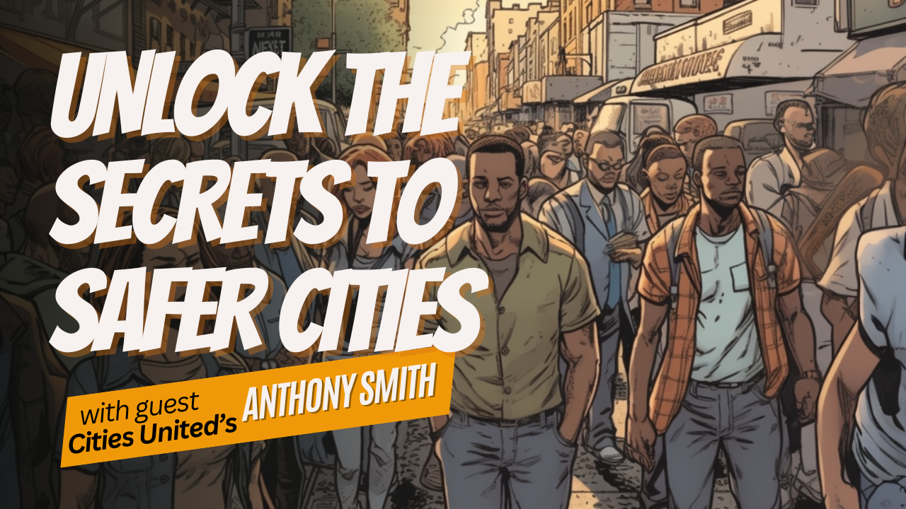 Community Safety Strategies: A Conversation with Anthony Smith