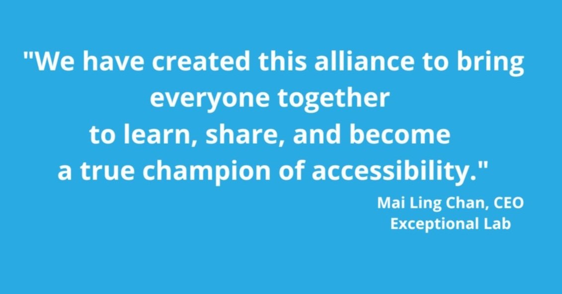White text quote from Mai Ling Chan, CEO Exceptional Lab "We have created this alliance to bring everyone together to learn, share, and become a true champion of accessibility".
