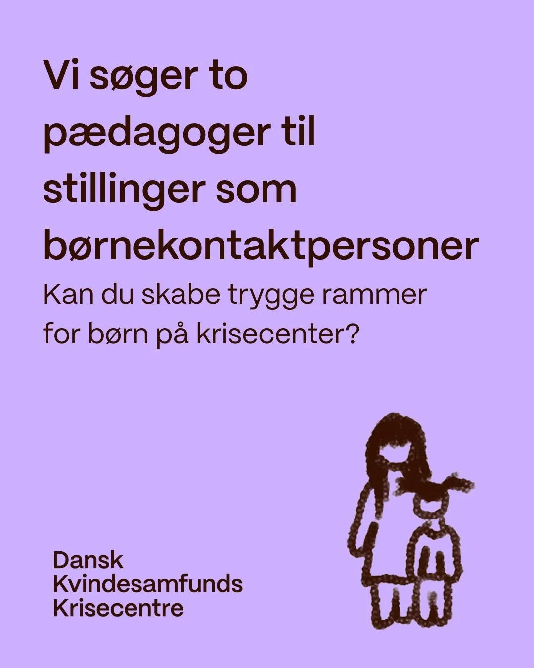 BLIV B&Oslash;RNEKONTAKTPERSON I DANSK KVINDE&shy;SAMFUNDS KRISECENTRE🧸

Vil du v&aelig;re med til at g&oslash;re en forskel for b&oslash;rn, der har levet i en hverdag med vold og utryghed?💚

Vi s&oslash;ger to p&aelig;dagog til stillingen som b&o