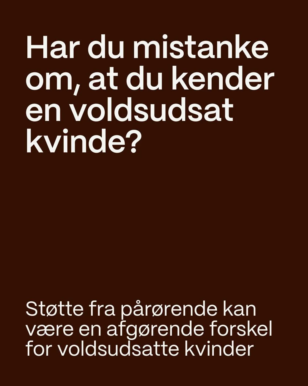 Tvivl er nok til at handle.💜

Mere end hver anden dansker har kendskab til partnervold, enten fordi de selv har v&aelig;ret i et voldeligt parforhold, eller fordi de kender en voldsudsat eller en voldsud&oslash;ver (VIVE 2022).

Det kan v&aelig;re s