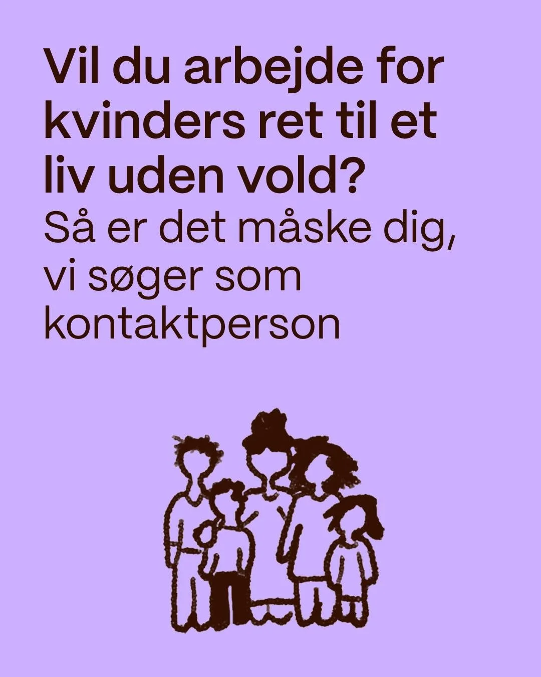 Vil du arbejde for kvinders ret til et liv uden vold?💜

Dansk Kvindesamfunds Krisecentre s&oslash;ger en kontaktperson til vores afdeling i K&oslash;benhavn. 

Som kontaktperson yder du social- og voldsfaglig r&aring;dgivning af h&oslash;j kvalitet,