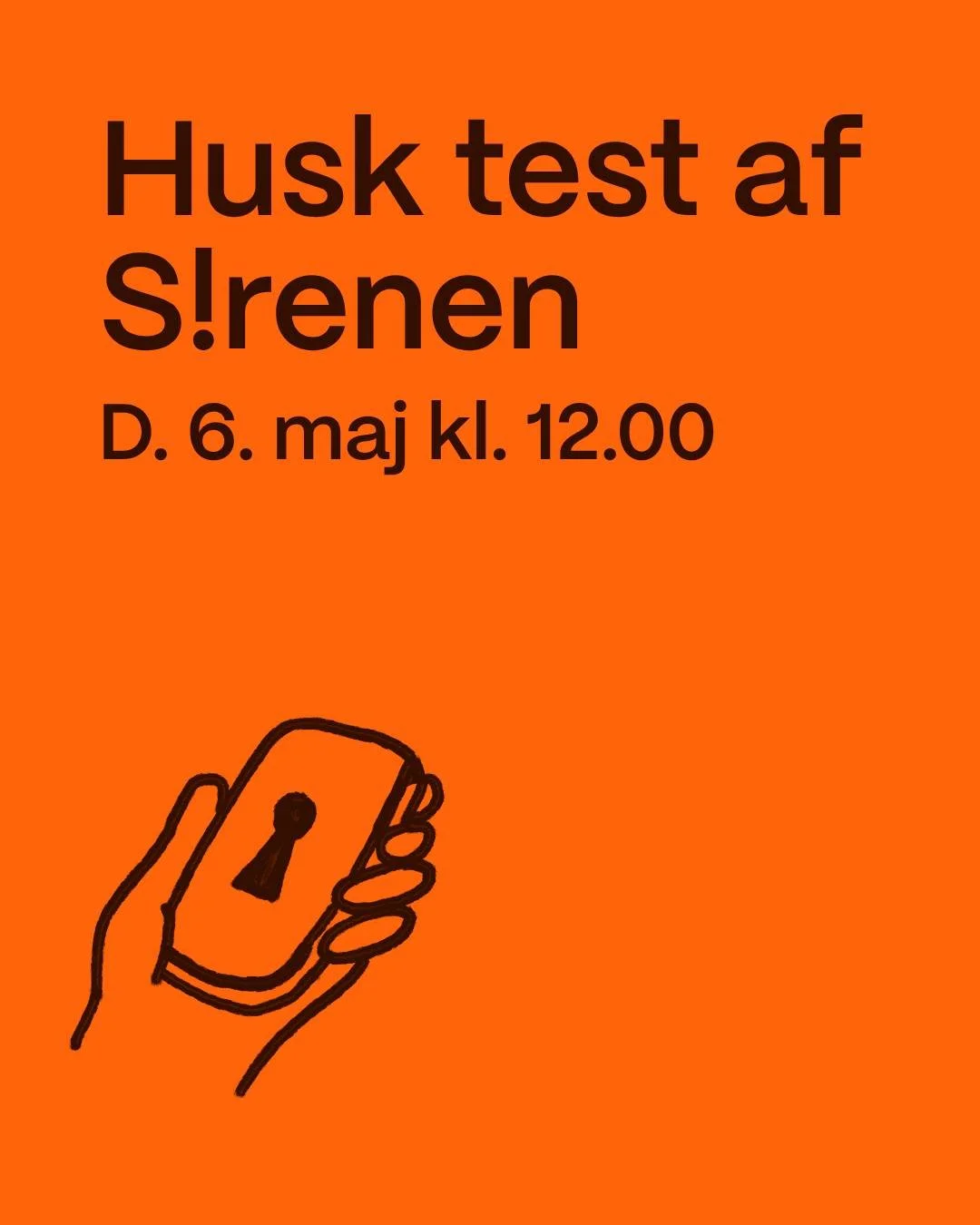 EN VIGTIG BESKED TIL DIG MED EN HEMMELIG TELEFON

🔊 Onsdag d. 6. maj kl. 12.00 tester myndigheder sirener og mobilvarsel. Din mobil vil larme med en h&oslash;j lyd, som hverken lyder som sms&rsquo;er eller opkald.

Har du en mobil gemt i hjemmet, bi