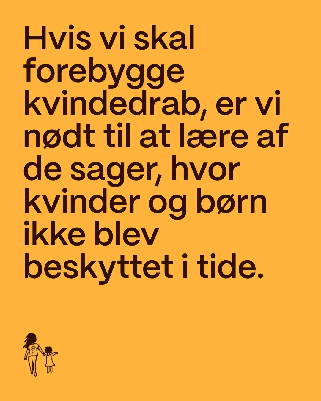 Hvert kvindedrab skal unders&oslash;ges af en uafh&aelig;ngig kommission.

Hvis vi skal forebygge kvindedrab, er vi n&oslash;dt til at blive klogere p&aring; de risici og systemsvigt, der er g&aring;et forud for tidligere drab. 

Derfor er det vigtig