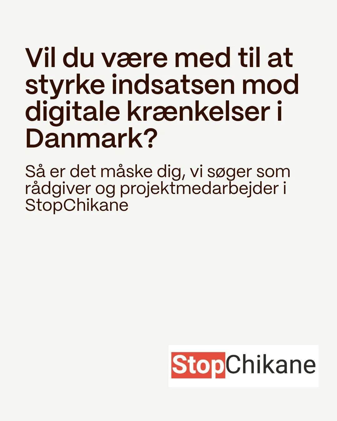 Vil du v&aelig;re med til at udvikle Danmarks eneste specialiserede r&aring;dgivning for voksne udsat for digitale kr&aelig;nkelser? 

StopChikane s&oslash;ger en r&aring;dgiver og projektmedarbejder med st&aelig;rke relationelle kompetencer, som har