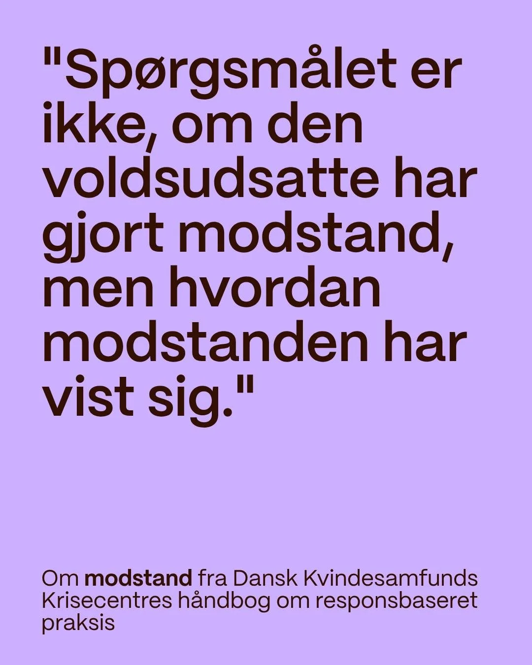 MODSTAND 🔎

Hvor der er vold, er der ogs&aring; modstand. Det er et grundl&aelig;ggende udgangspunkt i responsbaseret praksis.

I september lancerer vi vores h&aring;ndbog om responsbaseret praksis. Frem til lanceringen pr&aelig;senterer vi nogle af