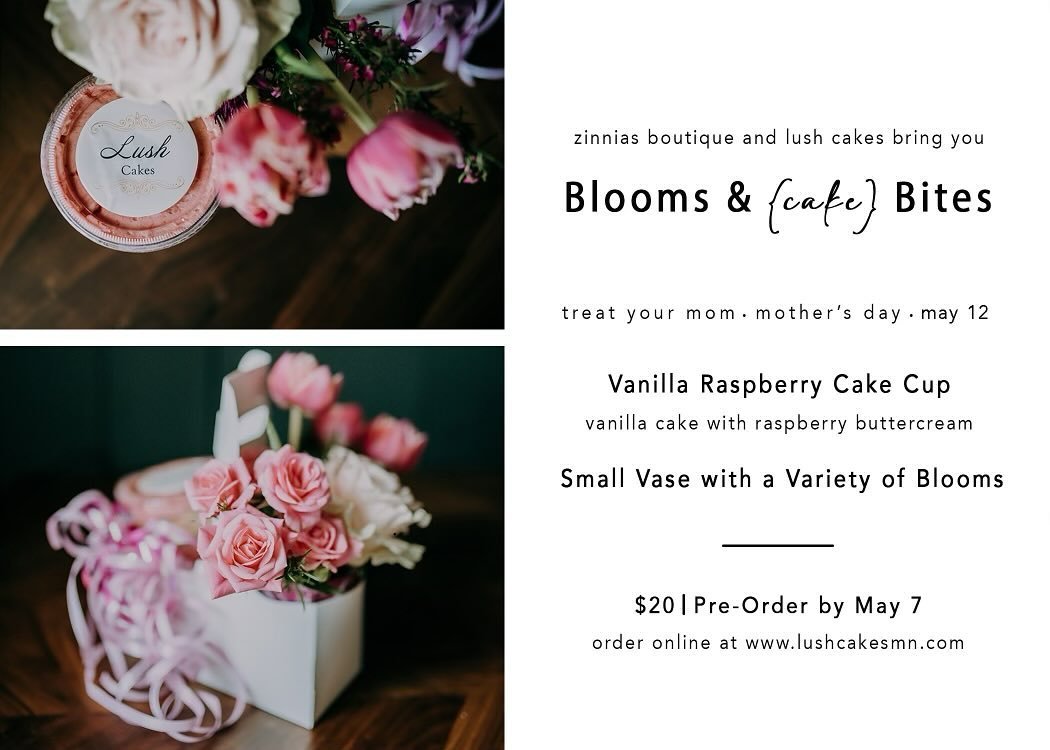 Calling anyone and everyone who loves their MOM!! Mother&rsquo;s Day is MAY 1️⃣2️⃣. Lush Cakes and Zinnias Boutique &amp; Flower Shop are making it easy on you 👇

🌸 Blooms &amp; {cake} Bites II $20
🌸Pre-order by May 7👉 https://lushcakesmn.square.