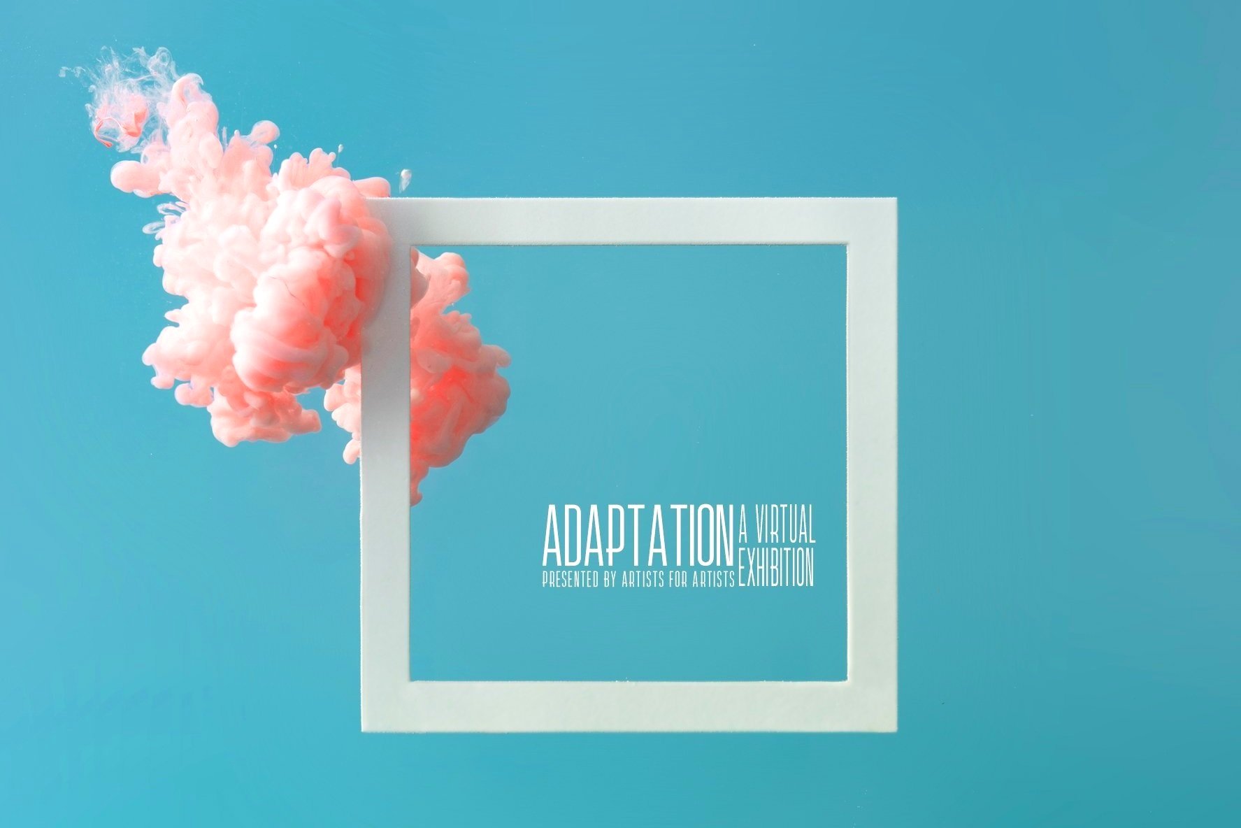 A white geometric frame with pink cloud-like smoke in the background and blue sky, with text saying 'Adaptation: A Virtual Exhibition Presented by Artists for Artists'.