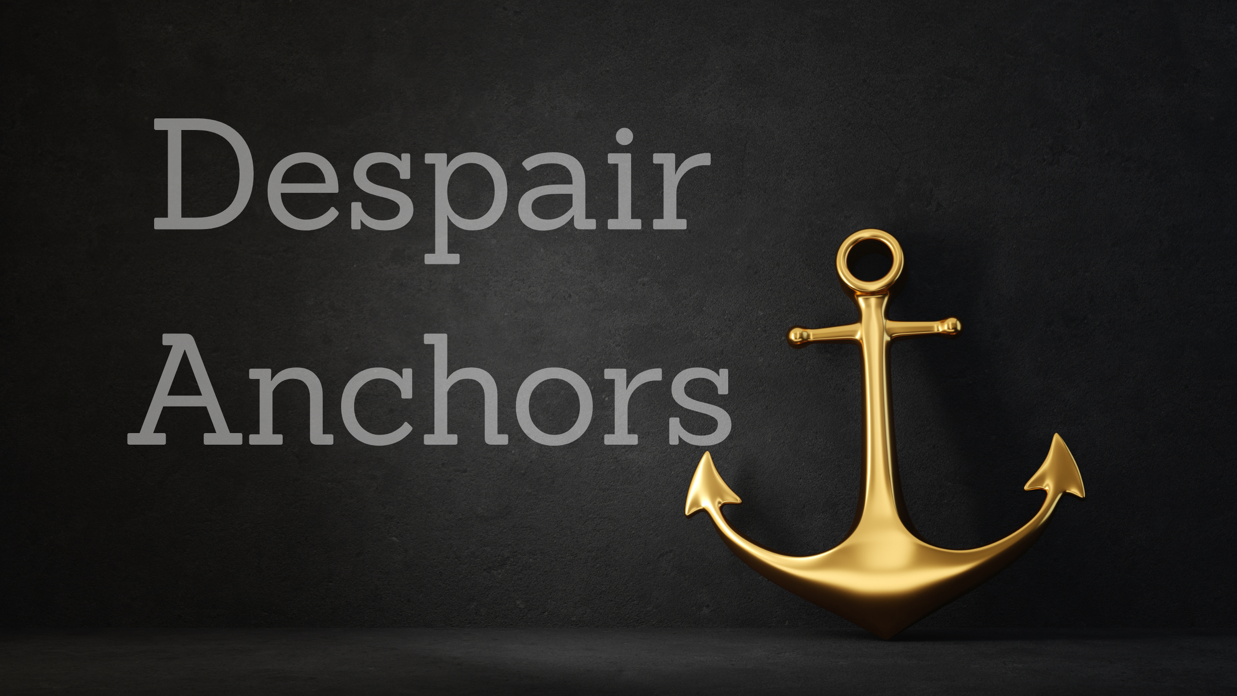 Despair Anchors: The Hidden Thoughts Keeping You Stuck (and How to Break Free)