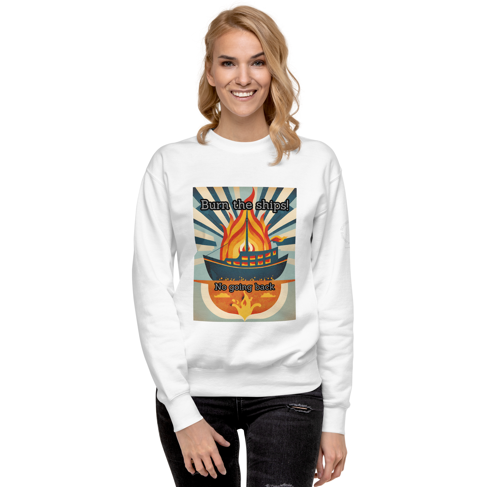 Burn The Ships- No Going Back Unisex Premium Sweatshirt