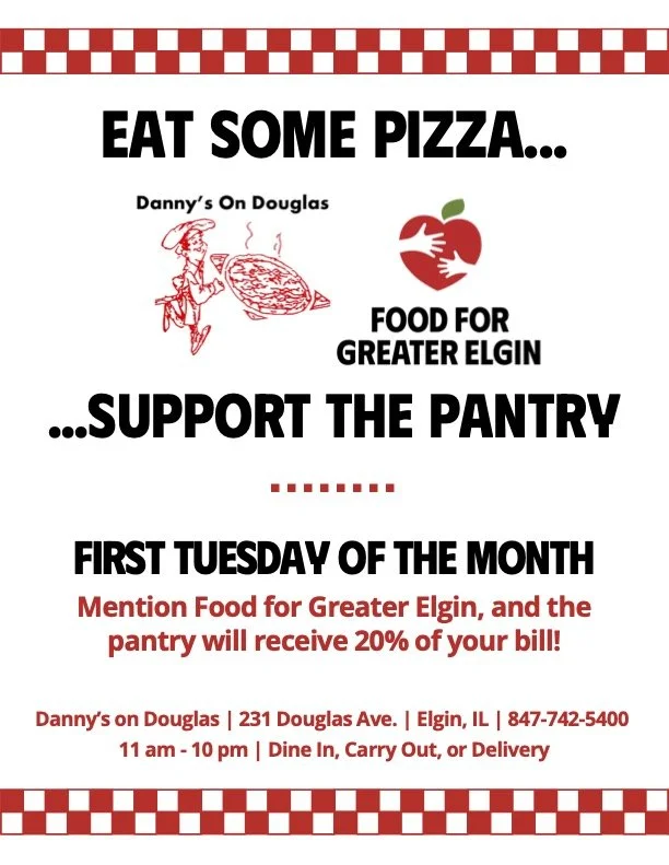 Order a pizza from Danny's on Douglas on the first Tuesday of the month and mention Food for Greater Elgin.