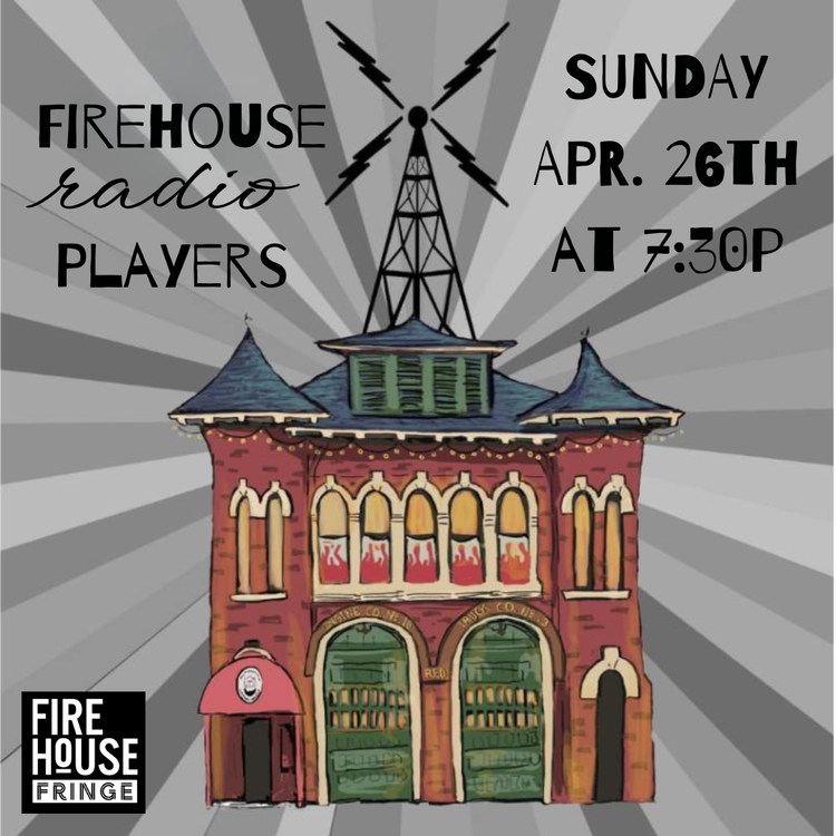 Firehouse Radio Players - Firehouse Fringe