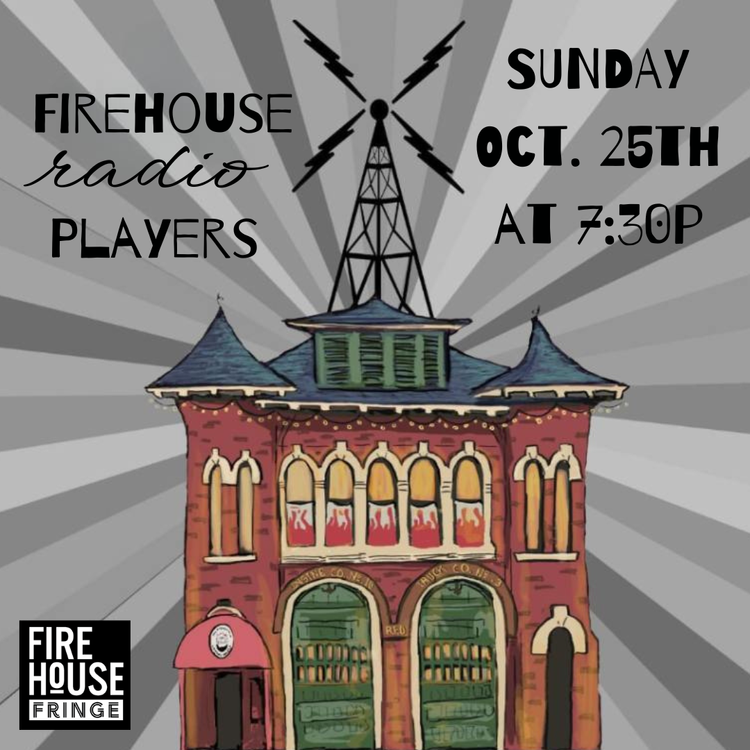 Firehouse Radio Players - Firehouse Fringe