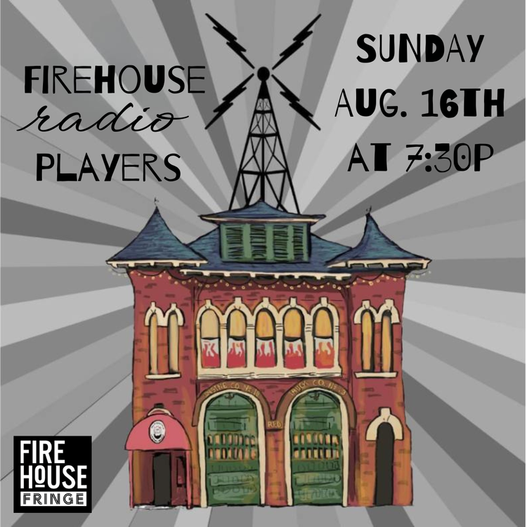 Firehouse Radio Players - Firehouse Fringe