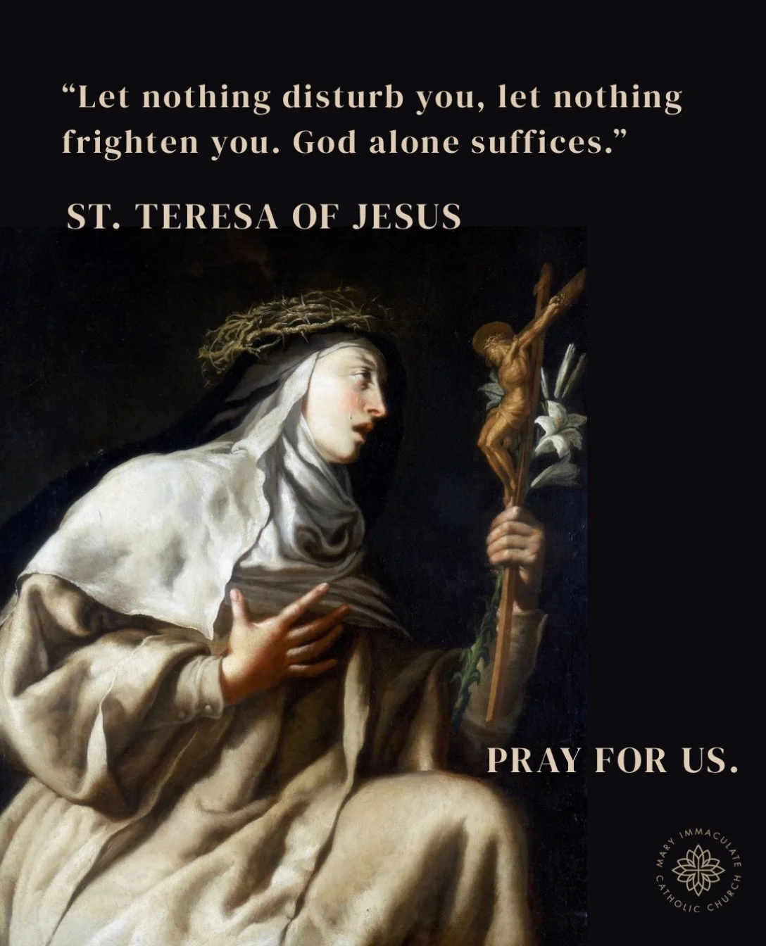 Today we celebrate St. Teresa of Jesus, born in &Aacute;vila, Spain, in 1515. Through intense criticism and frequent illness, she reformed the Carmelites alongside St. John of the Cross and founded seventeen convents, asking her sisters to live simpl