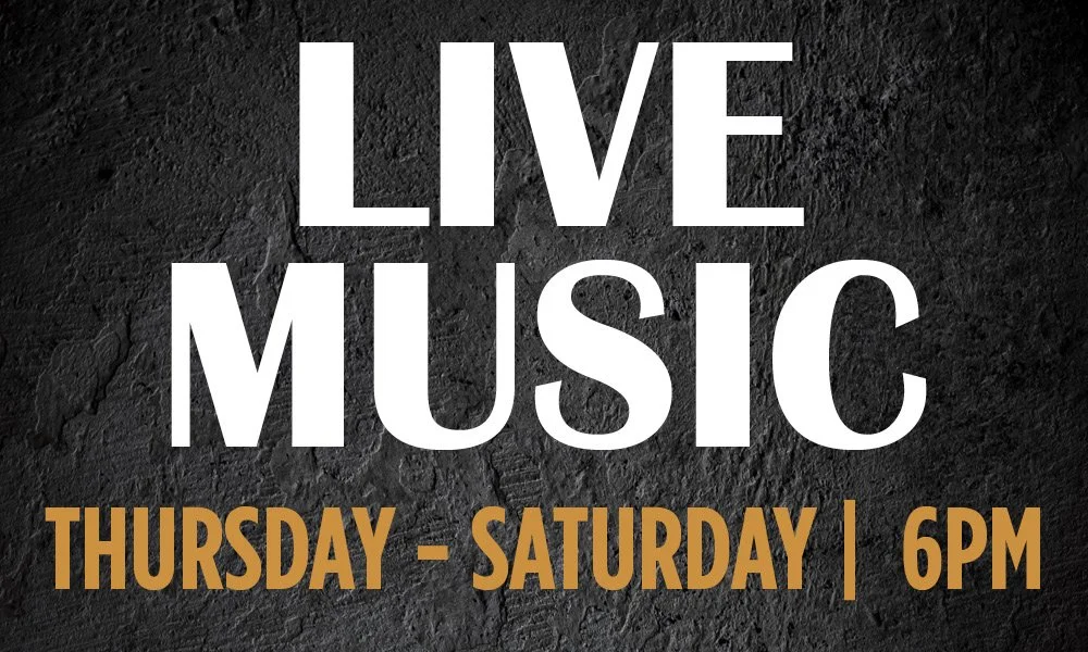 Live Music Thursday through Saturday at 6pm