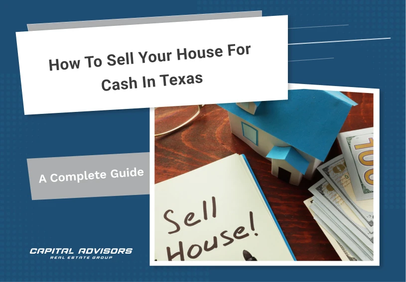 How to Sell Your House for Cash in Texas: A Complete Guide