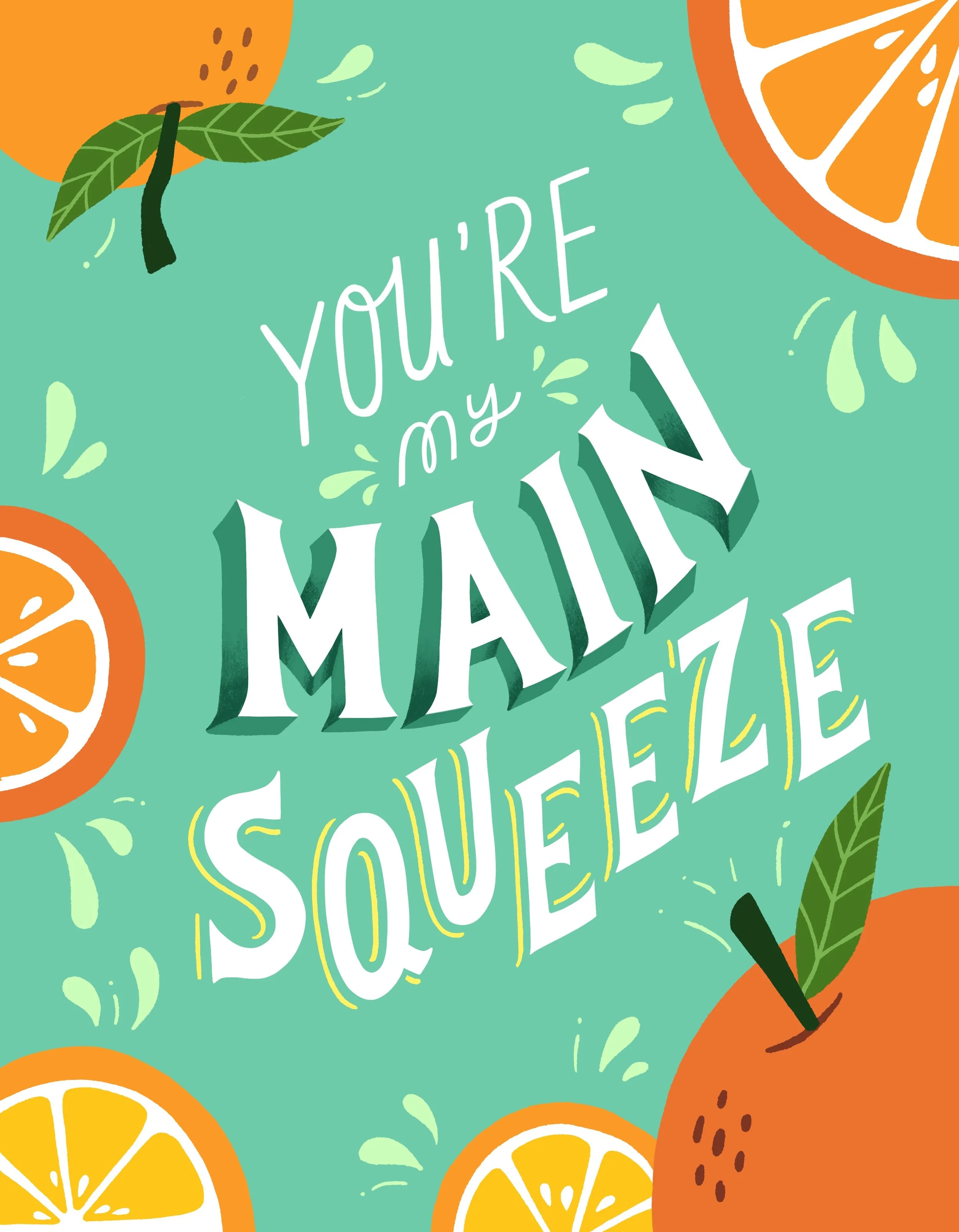 Bright teal background with illustrations of orange slices and oranges, and white text that reads 'You're my main squeeze' surrounded by green leaves and splash effects.