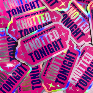 Youre getting knotted tonight: holo vinyl sticker