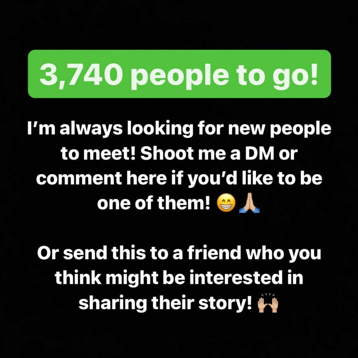 I&rsquo;m always looking for new people to meet! Shoot me a DM or comment here if you&rsquo;d like to be one of them! 😁🙏🏼
&bull;
Or send this to a friend who you think might be interested in sharing their story! 🙌🏼
&bull;
#connection #conversati