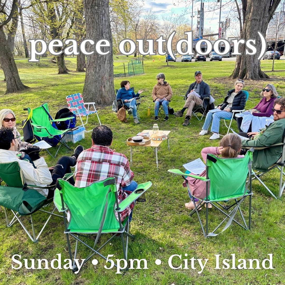 Sunday • 5pm • City Island
Peace Out(doors) offers an opportunity to pause, pray, and reflect in an outdoor setting. It is a short gathering that includes silence, prayer, sacred readings, and reminds us of our connection to the earth and