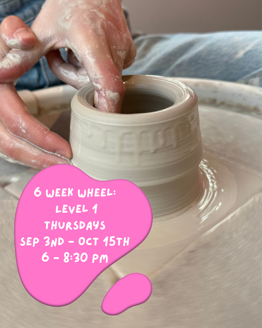 6 Week Level 1Intro Wheel Throwing Course 2.png