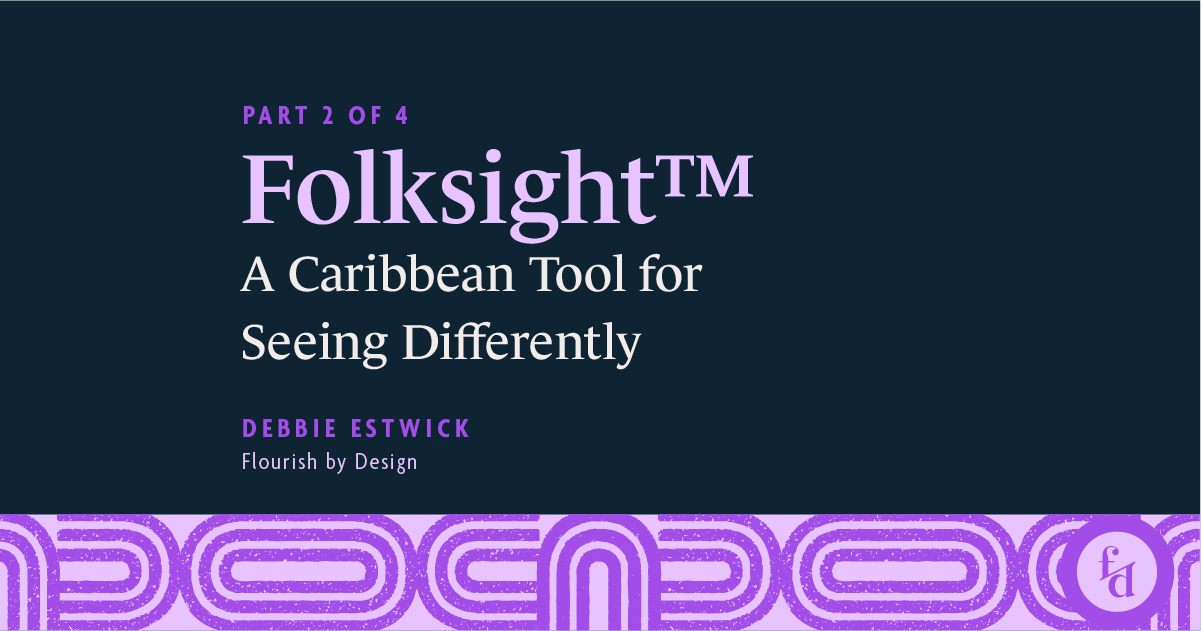 Blog edition cover for Flourish by Design's blog, Mekkit, titled "Folksight: A Caribbean Tool for Seeing Differently" by Debbie Estwick. Part 2 of 4, with purple decorative patterns at the bottom.